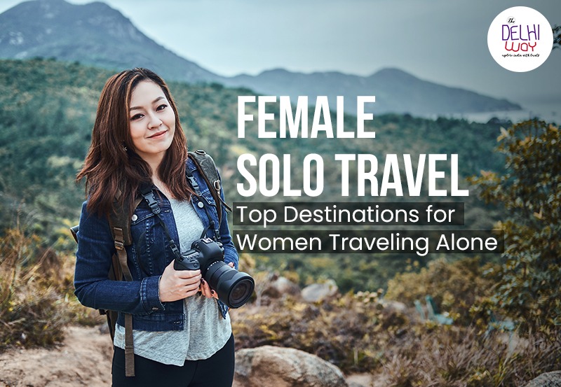 Best Solo Tours For Women Travelers- The Delhi Way Travel